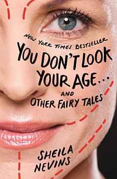 You Don\'t Look Your Age...and Other Fairy Tales