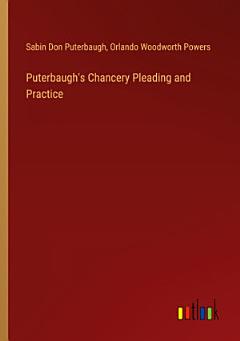 Puterbaugh\'s Chancery Pleading and Practice