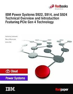 IBM Power Systems S922, S914, and S924 Technical Overview and Introduction Featuring PCIe Gen 4 Technology