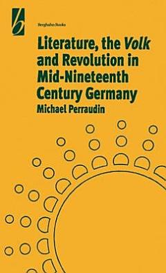 Literature, the Volk and the Revolution in Mid-nineteenth Century Germany