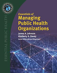 Essentials of Managing Public Health Organizations