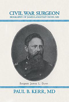 Civil War Surgeon - Biography of James Langstaff Dunn, Md