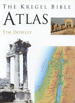 The Kregel Bible Atlas