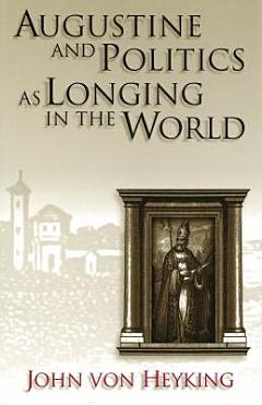 Augustine and Politics as Longing in the World