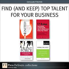 Find (and Keep) Top Talent for Your Business (Collection)