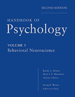 Handbook of Psychology, Behavioral Neuroscience