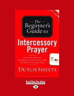 The Beginner\'s Guide to Intercessory Prayer