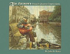 Alan Flattmann\'s French Quarter Impressions