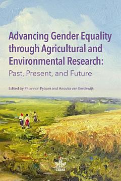 Advancing gender equality through agricultural and environmental research: Past, present, and future