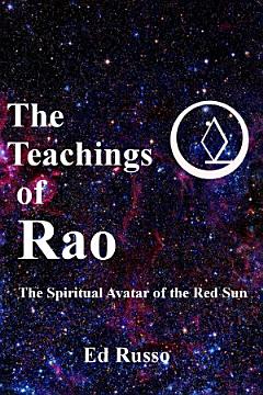 The Teachings of Rao: The Spiritual Avatar of the Red Sun