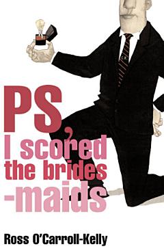 Ross O\'Carroll-Kelly, PS, I scored the bridesmaids