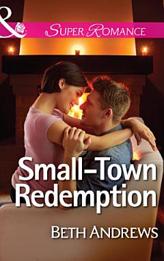 Small-Town Redemption (Mills & Boon Superromance) (In Shady Grove, Book 4)