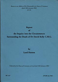 Return to an Address of the Honourable the House of Commons Dated 28th January 2004 for the Report of the Inquiry Into the Circumstances Surrounding the Death of Dr David Kelly C.M.G.