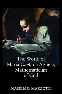 The World of Maria Gaetana Agnesi, Mathematician of God