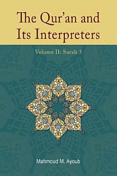 The Qur\'an and Its Interpreters: Volume 2