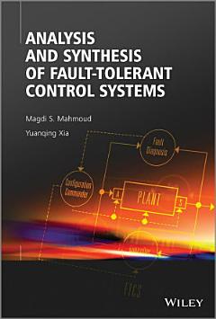 Analysis and Synthesis of Fault-Tolerant Control Systems