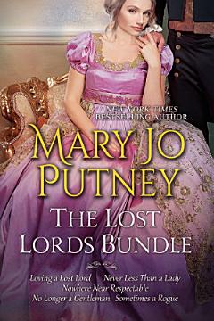 Mary Jo Putney\'s Lost Lords Bundle: Loving a Lost Lord, Never Less Than A Lady, Nowhere Near Respectable, No Longer a Gentleman & Sometimes A Rogue