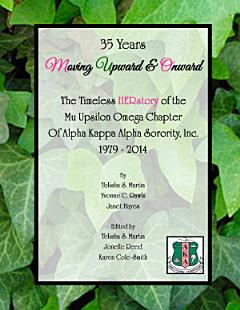 35 Years Moving Upward & Onward: The Timeless HERstory of the Mu Upsilon Omega Chapter of Alpha Kappa Alpha Sorority, Inc., 1979-2014