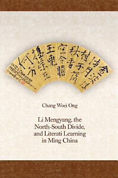 Li Mengyang, the North-South Divide, and Literati Learning in Ming China