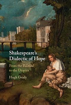 Shakespeare\'s Dialectic of Hope