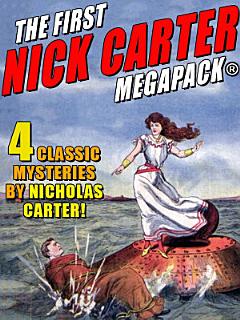 The First Nick Carter MEGAPACK®: 4 Classic Mysteries