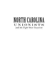 North Carolina Unionists and the Fight Over Secession