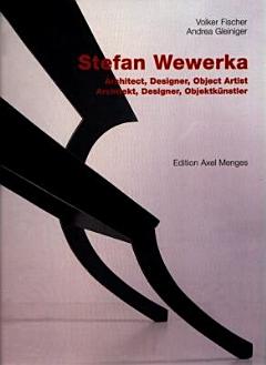 Stefan Wewerka : architect, designer, object artist ; Architekt, Designer, Objektkünstler