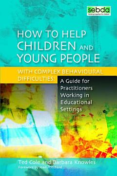 How to Help Children and Young People with Complex Behavioural Difficulties