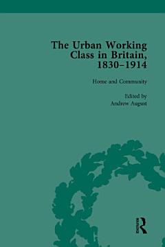 The Urban Working Class in Britain, 1830–1914 Vol 1