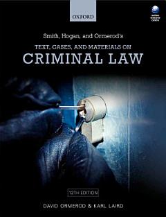 Smith, Hogan, and Ormerod\'s Text, Cases, and Materials on Criminal Law