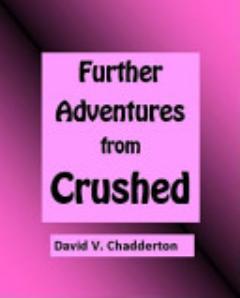 Further Adventures from Crushed