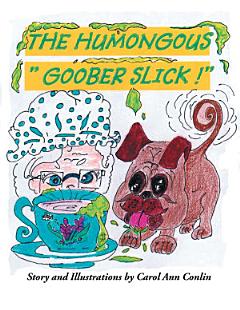 The Humongous “Goober Slick!”