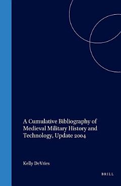 A Cumulative Bibliography of Medieval Military History and Technology, Update 2004