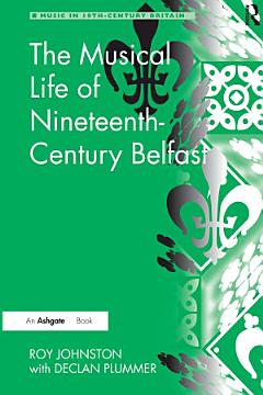 The Musical Life of Nineteenth-Century Belfast