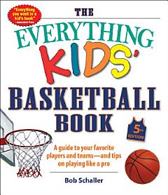 The Everything Kids\' Basketball Book, 5th Edition