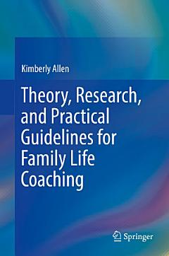 Theory, Research, and Practical Guidelines for Family Life Coaching