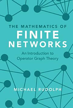 The Mathematics of Finite Networks