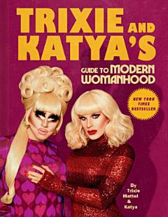 Trixie and Katya\'s Guide to Modern Womanhood