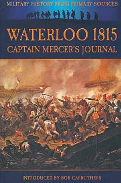 Waterloo 1815: Captain Mercer\'s Journal