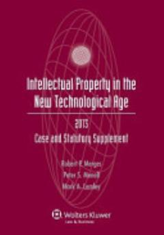 Intellectual Property New Technological Age 2013 Case and Stat Supp