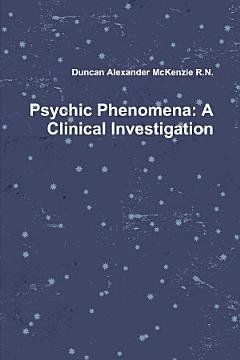 Psychic Phenomena: A Clinical Investigation