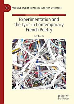 Experimentation and the Lyric in Contemporary French Poetry