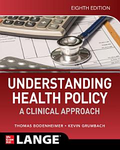 Understanding Health Policy: A Clinical Approach, Eighth Edition