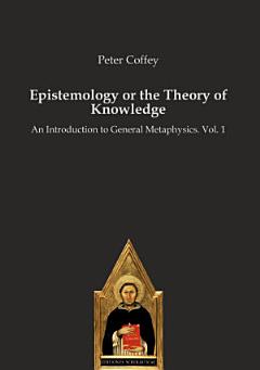 Epistemology or the Theory of Knowledge