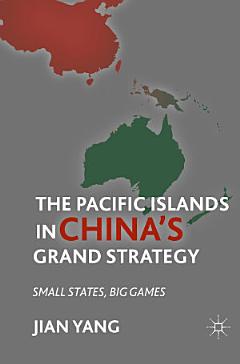 The Pacific Islands in China\'s Grand Strategy