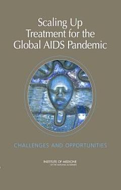 Scaling Up Treatment for the Global AIDS Pandemic