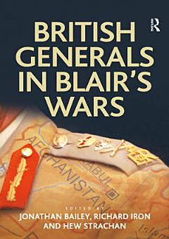 British Generals in Blair\'s Wars