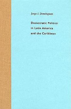 Democratic Politics in Latin America and the Caribbean