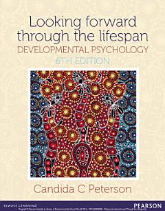 Looking Forward Through the Lifespan: Developmental Psychology