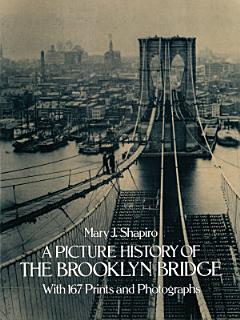 A Picture History of the Brooklyn Bridge